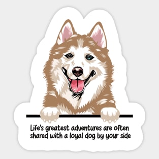 Life's greatest adventures are often  shared with a loyal dog by your side Sticker